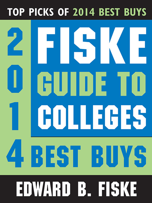 Title details for Fiske Guide to Colleges 2014 Best Buys by Edward B. Fiske - Available